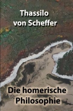 Die homerische Philosophie - von Scheffer, Thassilo