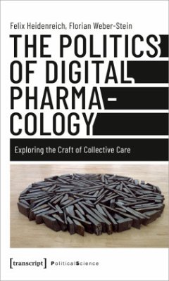 The Politics of Digital Pharmacology - Heidenreich, Felix;Weber-Stein, Florian