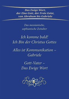 Ich komme bald! Ich Bin der Christus Gottes; Alles ist Kommunikation - Gabriele; Gott-Vater - Das Ewige Wort - Gabriele