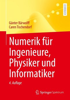 Numerik für Ingenieure, Physiker und Informatiker - Bärwolff, Günter;Tischendorf, Caren