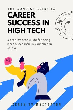 The Concise Guide to Career Success in High Tech (Concise Guide Series, #3) (eBook, ePUB) - Masterton, Serenity