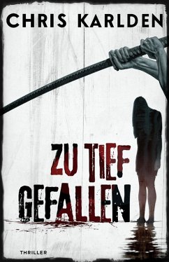 Zu tief gefallen: Thriller (eBook, ePUB) - Karlden, Chris