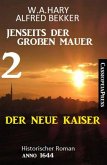 Der neue Kaiser: Jenseits der Großen Mauer 2: Historischer Roman Anno 1644 (eBook, ePUB)