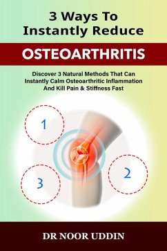 3 Ways To Instantly Reduce Osteoarthritis (eBook, ePUB) - Uddin, Noor