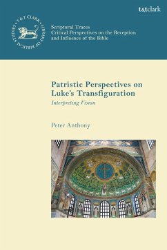 Patristic Perspectives on Luke's Transfiguration (eBook, ePUB) - Anthony, Peter