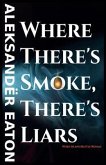 Where There's Smoke, There's Liars (eBook, ePUB)
