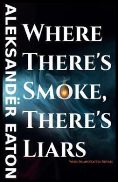 Where There's Smoke, There's Liars (eBook, ePUB) - Eaton, Aleksandër