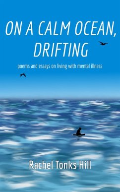 On A Calm Ocean, Drifting: Poems and Essays on Living With Mental Illness (eBook, ePUB) - Hill, Rachel Tonks