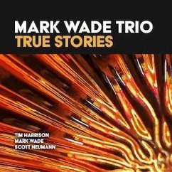 True Stories - Mark Wade Trio