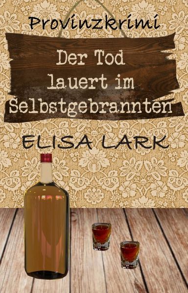 Der Tod lauert im Selbstgebrannten (eBook, ePUB) Der Tod lauert im Selbstgebrannten (eBook, ePUB)