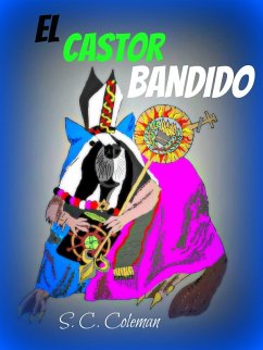El Castor Bandido (eBook, ePUB) - Coleman, S. C.