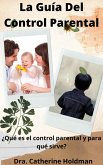 La Guía Del Control Parental: ¿Qué es el control parental y para qué sirve? (eBook, ePUB)