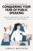The Concise Guide to Conquering Your Fear of Public Speaking (Concise Guide Series, #4) (eBook, ePUB)