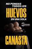 No pongas todos los huevos en una sola canasta (eBook, ePUB)