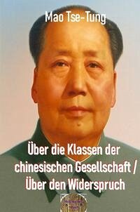 Rote Bücher / Über die Klassen der chinesischen Gesellschaft / Über den Widerspruch