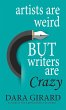 Artists are Weird but Writers are Crazy... - Bild 1