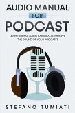 Audio Manual for Podcasts: Learn Digital Audio Basics and Improve the Sound of your Podcasts (Stefano Tumiati, #4) (eBook, ePUB)