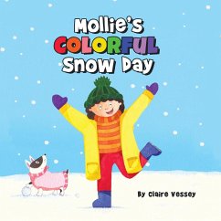 Mollie's Colorful Snow Day - Vessey, Claire