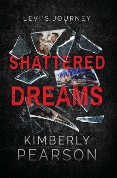 Shattered Dreams: Levi's Journey - Pearson, Kimberly J.