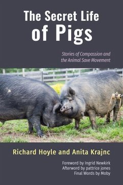 The Secret Life of Pigs: Stories of Compassion and the Animal Save Movement - Hoyle, Richard (Richard Hoyle); Krajnc, Anita (Anita Krajnc)