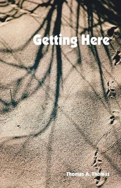 Getting Here - Thomas, Thomas A.