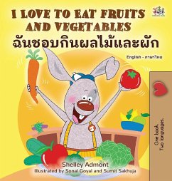 I Love to Eat Fruits and Vegetables (English Thai Bilingual Children's Book) - Admont, Shelley; Books, Kidkiddos
