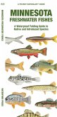 Minnesota Freshwater Fishes: A Waterproof Folding Guide to Native and Introduced Species Minnesota Freshwater Fishes: A Waterproof Folding Guide to Native and Introduced Species