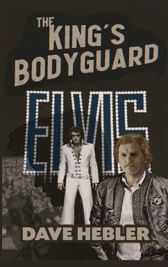 The King's Bodyguard - A Martial Arts Legend Meets the King of Rock 'n Roll (hardback) - Hebler, Dave