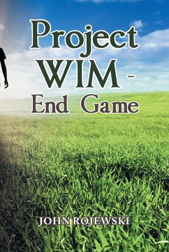 Project Wim - End Game - Rojewski, John