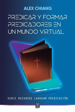 PREDICAR Y FORMAR PREDICADORES EN UN MUNDO VIRTUAL - Chiang, Alex