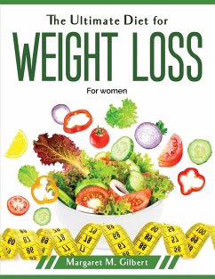 The Ultimate Diet for weight loss: For women - Margaret M Gilbert