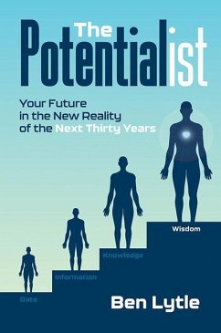 The Potentialist I: Your Future in the New Reality of the Next Thirty Years - Lytle, Ben