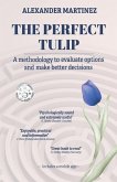 The perfect tulip: A methodology to evaluate options and make better decisions