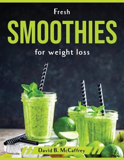 Fresh Smoothies for weight loss - David B McCaffrey