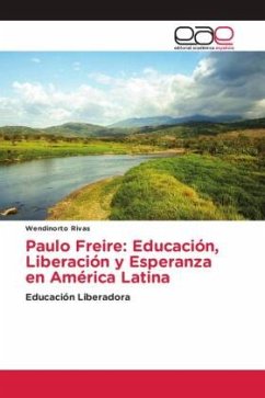 Paulo Freire: Educación, Liberación y Esperanza en América Latina - Rivas, Wendinorto