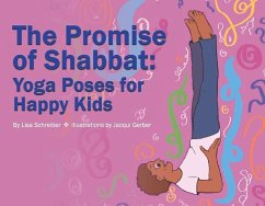 The Promise of Shabbat: Yoga Poses for Happy Kids - Schreiber, Lisa