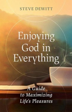 Enjoying God in Everything - DeWitt, Steve