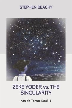 Zeke Yoder vs. the Singularity - Beachy, Stephen