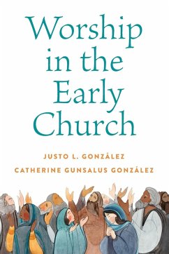 Worship in the Early Church - Gonzalez, Catherine G.