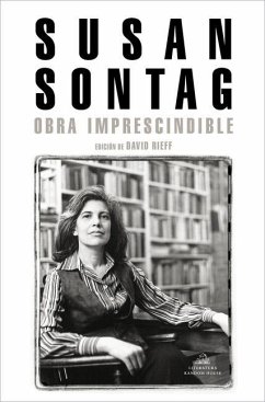 Susan Sontag: Obra Imprescindible / Susan Sontag: Essential Works: Edición de David Rieff - Sontag, Susan