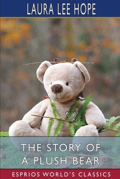The Story of a Plush Bear (Esprios Classics) - Hope, Laura Lee