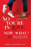 So You're in Love, Now What?: 20 Q&A to Help You Make the Marriage Decision