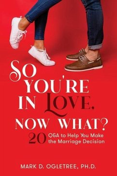 So You're in Love, Now What?: 20 Q&A to Help You Make the Marriage Decision - Ogletree, Mark