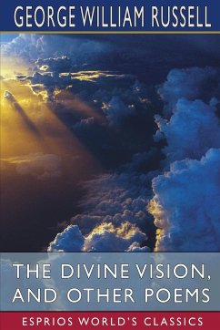 The Divine Vision, and Other Poems (Esprios Classics) - Russell, George William