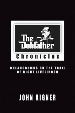 The Jobfather Chronicles: Breadcrumbs on the Trail of Right Livelihood - Aigner, John