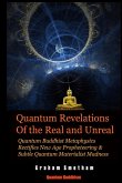 Quantum Revelations of the Real and Unreal