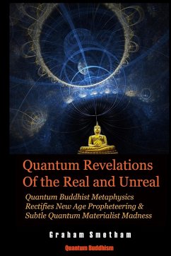 Quantum Revelations of the Real and Unreal - Smetham, Graham