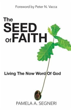 The Seed Of Faith - Living The Now Word Of God - Segneri, Pamela A