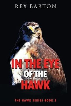 In The Eye Of The Hawk: The Hawk Series Book 2 - Rex Barton