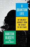 A Quantum Life: My Unlikely Journey from the Street to the Stars